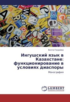 portada Ingushskiy Yazyk V Kazakhstane: Funktsionirovanie V Usloviyakh Diaspory