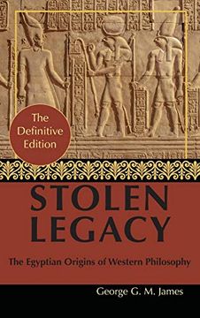 portada By George g. M. James: Stolen Legacy: Greek Philosophy is Stolen Egyptian Philosophy 