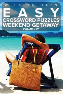 portada Easy Crossword Puzzles Weekend Getaway - Volume 1: ( The Lite & Unique Jumbo Crossword Puzzle Series ) (in English)