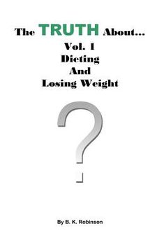portada The TRUTH About... Vol.1: Dieting and Losing Weight (en Inglés)