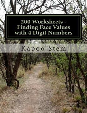 portada 200 Worksheets - Finding Face Values with 4 Digit Numbers: Math Practice Workbook (en Inglés)