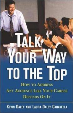 portada Talk Your way to the Top: How to Address any Audience Like Your Career Depends on it (en Inglés)