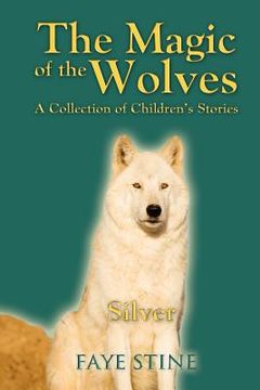 portada the magic of the wolves: a collection of children's stories (en Inglés)