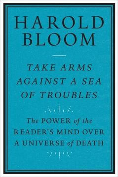 portada Take Arms Against a sea of Troubles: The Power of the Reader'S Mind Over a Universe of Death 