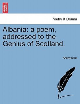 portada albania: a poem, addressed to the genius of scotland. (in English)