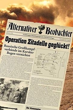 portada Alternativer Beobachter: Operation Zitadelle Geglückt! Russische Großkampfverbände im Kursker Bogen Vernichtet (in German)