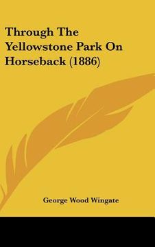 portada through the yellowstone park on horseback (1886) (en Inglés)