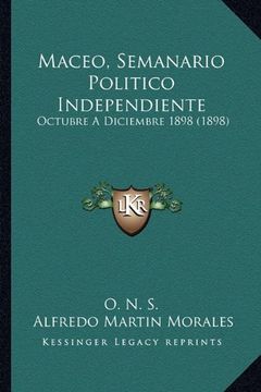 portada Maceo, Semanario Politico Independiente: Octubre a Diciembre 1898 (1898)