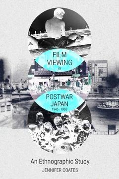 portada Film Viewing in Postwar Japan, 1945-1968: An Ethnographic Study (in English)