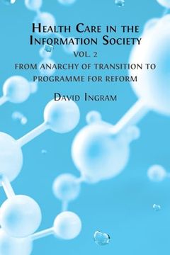 portada Health Care in the Information Society: Volume 2: From Anarchy of Transition to Programme for Reform (en Inglés)