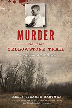 portada Murder Along the Yellowstone Trail: The Execution of Seth Danner (True Crime) (en Inglés)