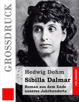 portada Sibilla Dalmar (Großdruck): Roman aus dem Ende unseres Jahrhunderts (en Alemán)