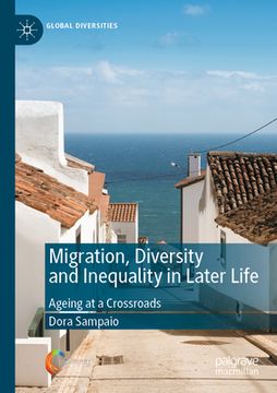 portada Migration, Diversity and Inequality in Later Life: Ageing at a Crossroads (en Inglés)