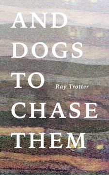portada And Dogs to Chase Them (in English)