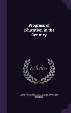 portada Progress of Education in the Century (en Inglés)