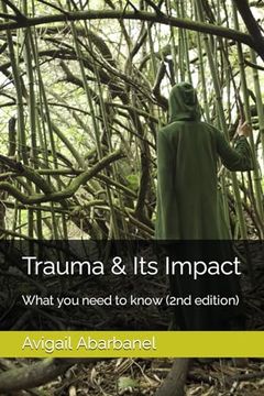 portada Trauma & its Impact: What you Need to Know (2Nd Edition) (Fully Human Psychotherapy Tools for Life Series) (en Inglés)