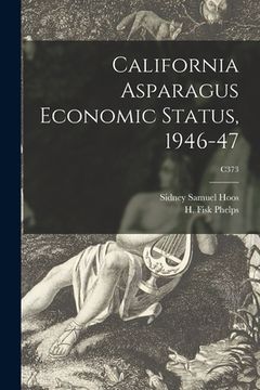 portada California Asparagus Economic Status, 1946-47; C373 (en Inglés)
