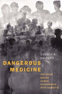 portada Dangerous Medicine: The Story Behind Human Experiments With Hepatitis (en Inglés)