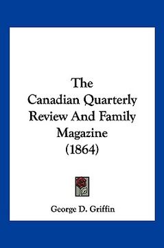 portada the canadian quarterly review and family magazine (1864) (en Inglés)