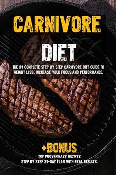 portada Carnivore diet: The #1 Beginners Guide to Weight loss, Increase Focus, Energy, Fight High Blood Pressure, Diabetes or Heal Digestive S (en Inglés)
