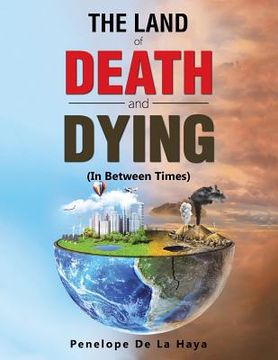 portada The Land of Death and Dying: In Between Times Book 2 (in English)