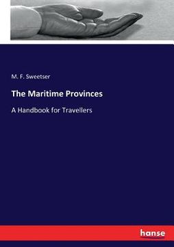portada The Maritime Provinces: A Handbook for Travellers (en Inglés)