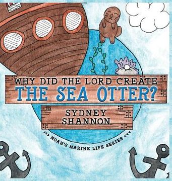portada Why Did the Lord Create the Sea Otter? (en Inglés)