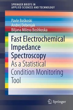 portada Fast Electrochemical Impedance Spectroscopy: As a Statistical Condition Monitoring Tool (Springerbriefs in Applied Sciences and Technology) 