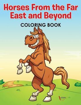 portada Horses From the Far East and Beyond Coloring Book (en Inglés)
