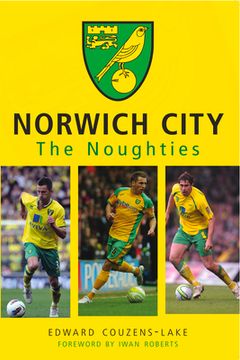 portada Norwich City the Noughties (en Inglés)