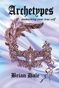 portada Archetypes: Unmasking Your True Self (en Inglés)