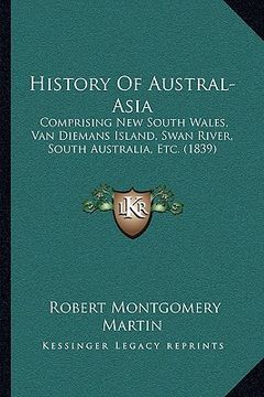 portada history of austral-asia: comprising new south wales, van diemans island, swan river, south australia, etc. (1839)