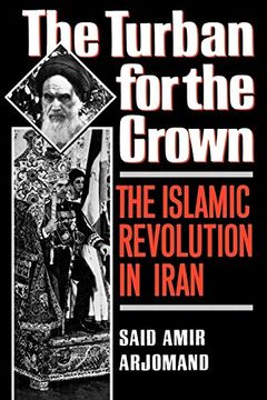 portada The Turban for the Crown: The Islamic Revolution in Iran (Studies in Middle Eastern History) (in English)