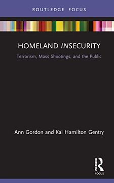 portada Homeland Insecurity: Terrorism, Mass Shootings and the Public (Routledge Research in American Politics and Governance) 