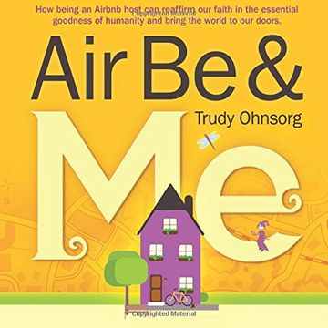 portada Air Be & Me: How being an Airbnb host can reaffirm our faith in the essential goodness of humanity and bring the world to our doors