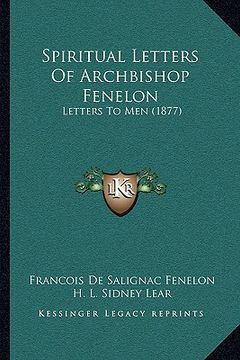 portada spiritual letters of archbishop fenelon: letters to men (1877) (en Inglés)