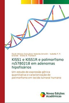 portada Kiss1 e Kiss1R e Polimorfismo Rs5780218 em Adenomas Hipofisários: Um Estudo de Expressão Gênica Quantitativa e Caracterização de Polimorfismo em Tecido Tumoral Humano