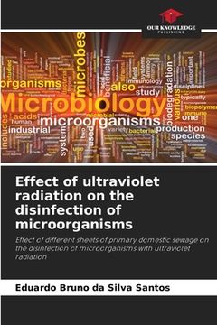 portada Effect of ultraviolet radiation on the disinfection of microorganisms (en Inglés)