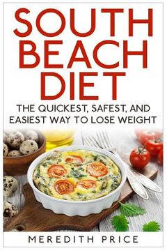 portada South Beach Diet: The Quickest, Safest, and Easiest Way To Lose Weight (en Inglés)