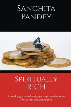 portada Spiritually Rich - A weekly guide to develop your spiritual muscles for success and abundance (in English)