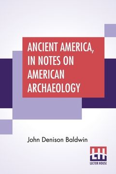 portada Ancient America, In Notes On American Archaeology