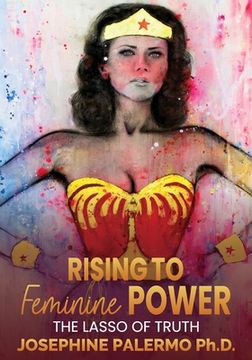 portada Rising to Feminine Power: The Lasso of Truth (in English)
