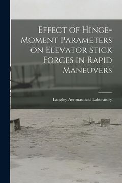 portada Effect of Hinge-moment Parameters on Elevator Stick Forces in Rapid Maneuvers (en Inglés)