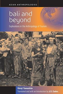 portada Bali and Beyond: Case Studies in the Anthropology of Tourism: Case Studies in the Anthropolgy of Tourism (Asian Anthropologies) 
