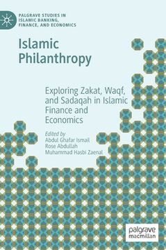 portada Islamic Philanthropy: Exploring Zakat, Waqf, and Sadaqah in Islamic Finance and Economics 