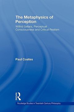 portada the metaphysics of perception: wilfrid sellars, perceptual consciousness and critical realism