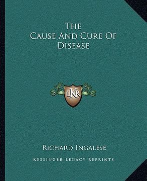 portada the cause and cure of disease (en Inglés)