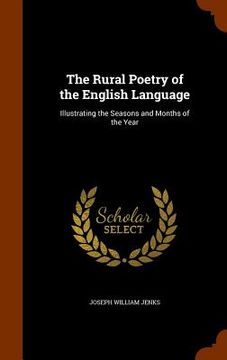 portada The Rural Poetry of the English Language: Illustrating the Seasons and Months of the Year (in English)