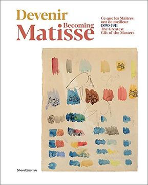 portada Devenir Matisse-Becoming Matisse. Ce que les Maitres ont de Meilleur 1890-1911-The Greatest Gift of the Masters. Ediz. A Colori (Arte) (in English)