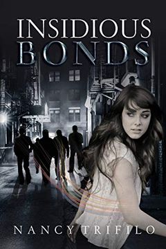 portada Insidious Bonds: Nadine Watson's Journey and Only Goal to Save her Granddaughter From the Ravages of a Heinous Crime Turns Ugly as she Faces her own Demons and Those of sex Trafficking. (en Inglés)